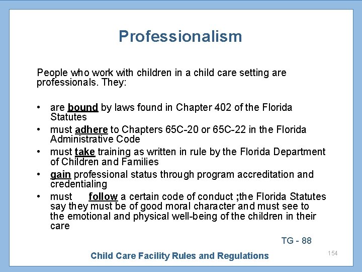 Professionalism People who work with children in a child care setting are professionals. They: