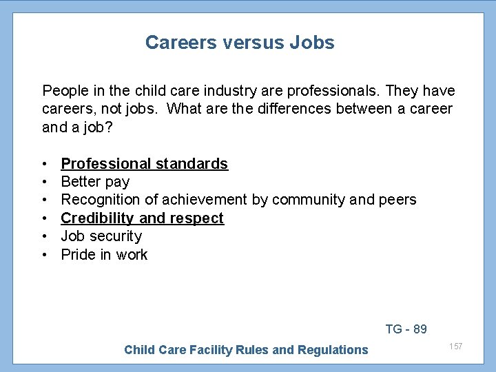 Careers versus Jobs People in the child care industry are professionals. They have careers,