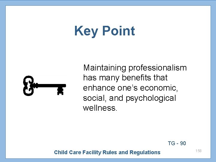 Key Point Maintaining professionalism has many benefits that enhance one’s economic, social, and psychological