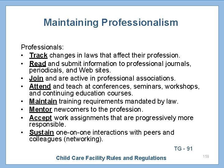 Maintaining Professionalism Professionals: • Track changes in laws that affect their profession. • Read