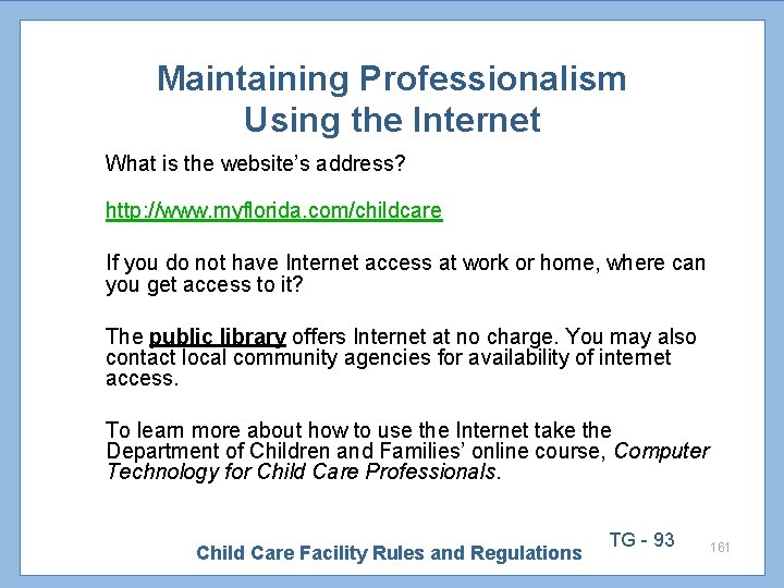 Maintaining Professionalism Using the Internet What is the website’s address? http: //www. myflorida. com/childcare