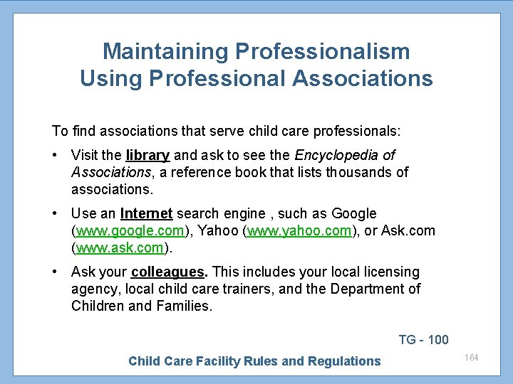 Maintaining Professionalism Using Professional Associations To find associations that serve child care professionals: •