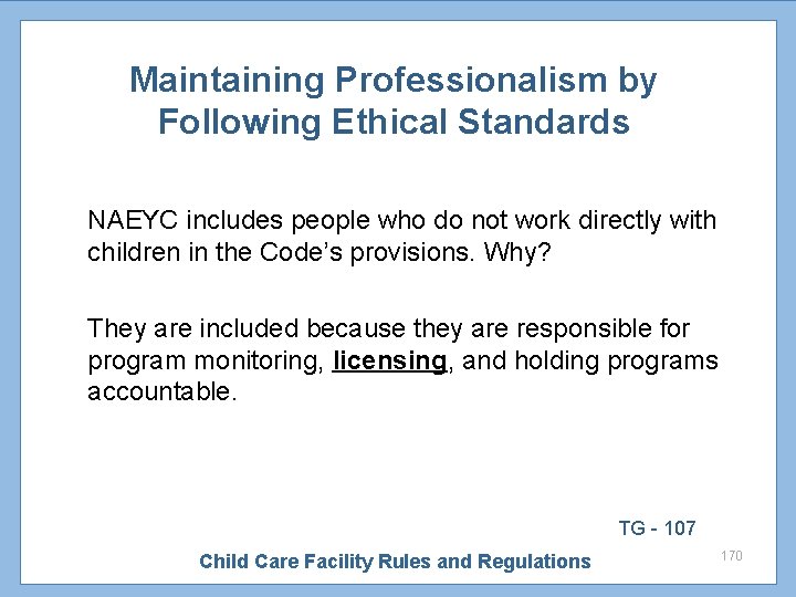 Maintaining Professionalism by Following Ethical Standards NAEYC includes people who do not work directly