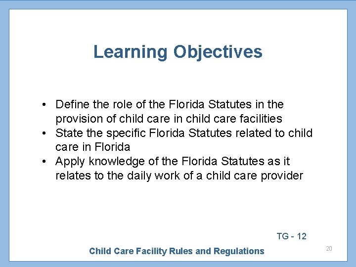 Learning Objectives • Define the role of the Florida Statutes in the provision of