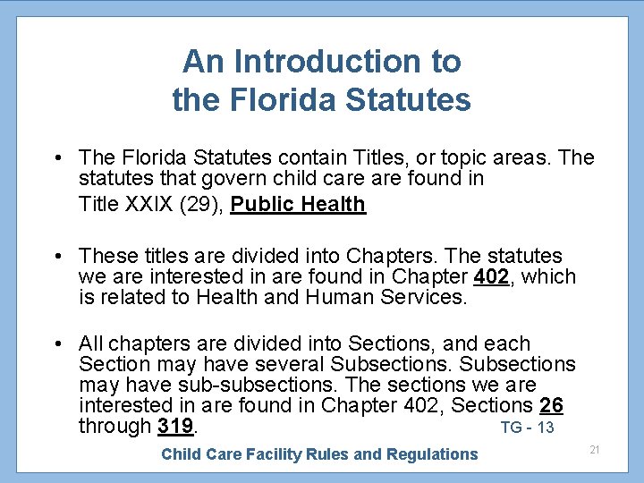 An Introduction to the Florida Statutes • The Florida Statutes contain Titles, or topic