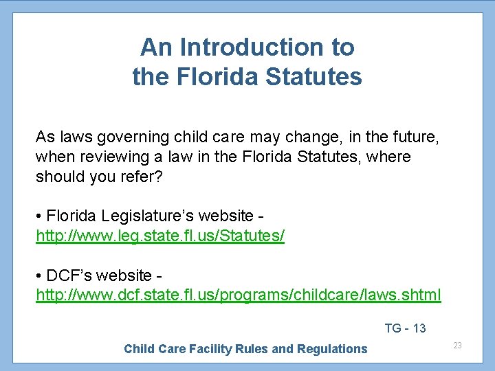 An Introduction to the Florida Statutes As laws governing child care may change, in