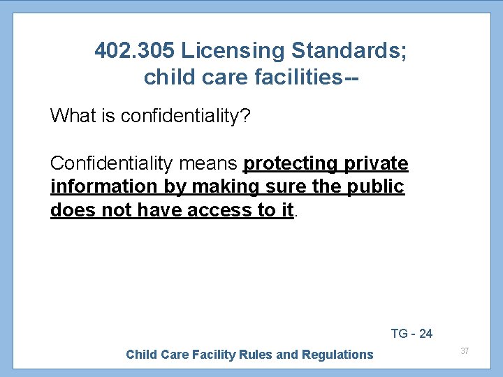 402. 305 Licensing Standards; child care facilities-What is confidentiality? Confidentiality means protecting private information