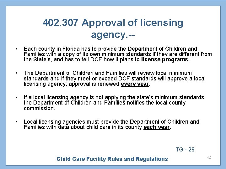 402. 307 Approval of licensing agency. - • Each county in Florida has to