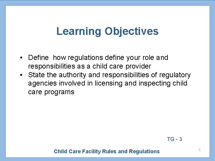 Learning Objectives • Define how regulations define your role and responsibilities as a child