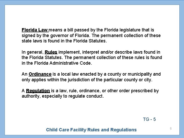 Florida Law means a bill passed by the Florida legislature that is signed by