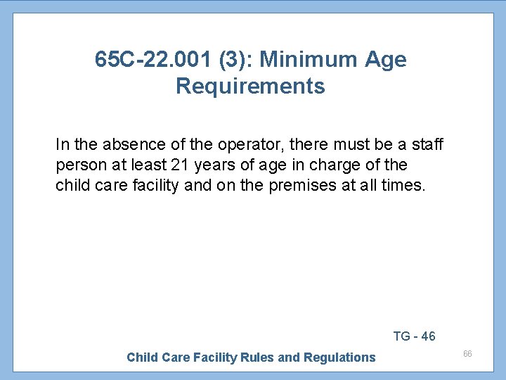 65 C-22. 001 (3): Minimum Age Requirements In the absence of the operator, there