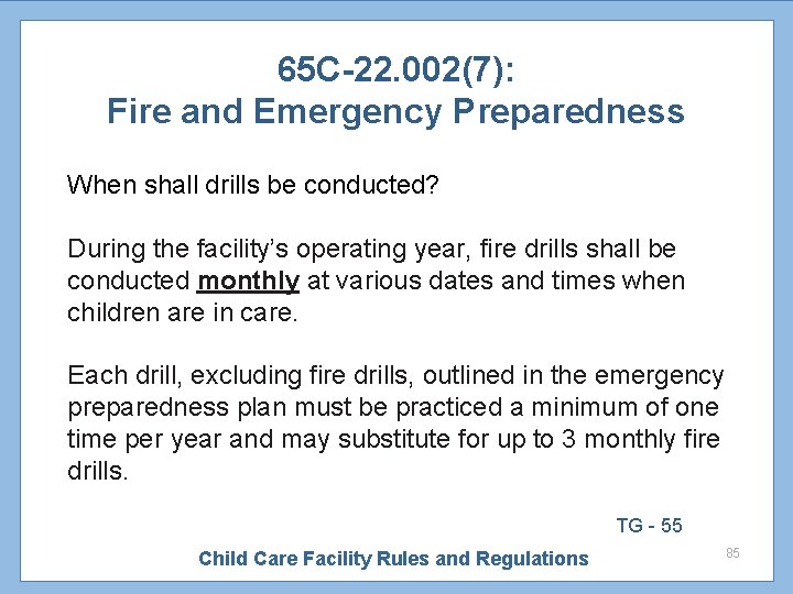 65 C-22. 002(7): Fire and Emergency Preparedness When shall drills be conducted? During the