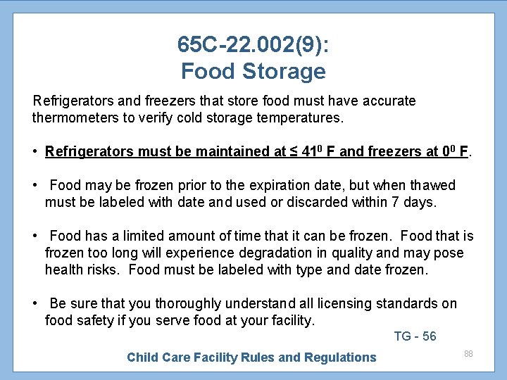 65 C-22. 002(9): Food Storage Refrigerators and freezers that store food must have accurate