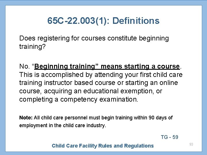 65 C-22. 003(1): Definitions Does registering for courses constitute beginning training? No. “Beginning training”