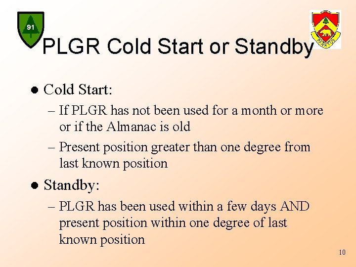91 PLGR Cold Start or Standby l Cold Start: – If PLGR has not