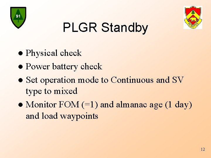 91 PLGR Standby Physical check l Power battery check l Set operation mode to