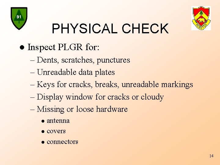 91 PHYSICAL CHECK l Inspect PLGR for: – Dents, scratches, punctures – Unreadable data