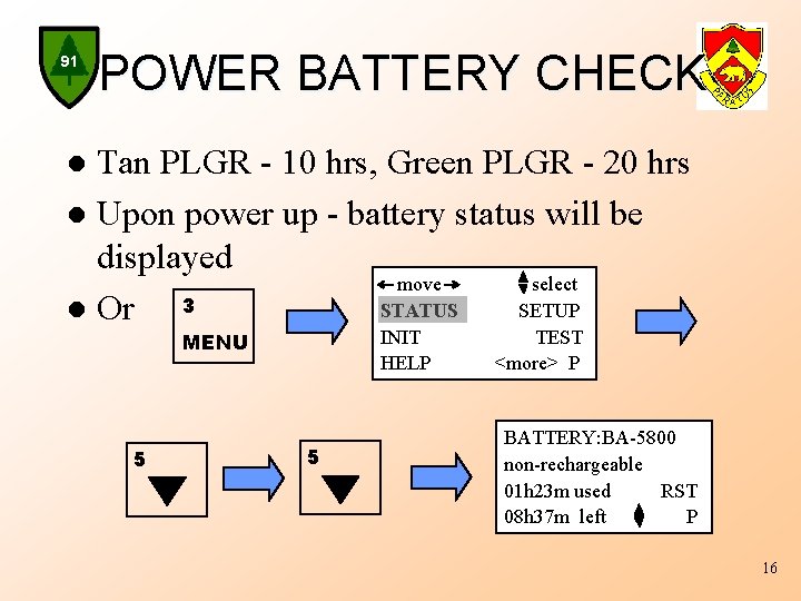 91 POWER BATTERY CHECK Tan PLGR - 10 hrs, Green PLGR - 20 hrs