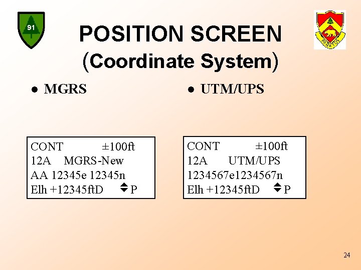 91 l POSITION SCREEN (Coordinate System) MGRS CONT ± 100 ft 12 A MGRS-New