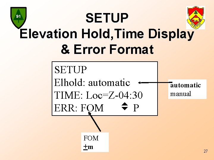 SETUP Elevation Hold, Time Display & Error Format 91 SETUP Elhold: automatic TIME: Loc=Z-04: