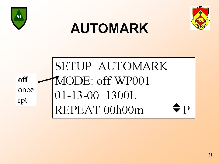 91 AUTOMARK off once rpt SETUP AUTOMARK MODE: off WP 001 01 -13 -00