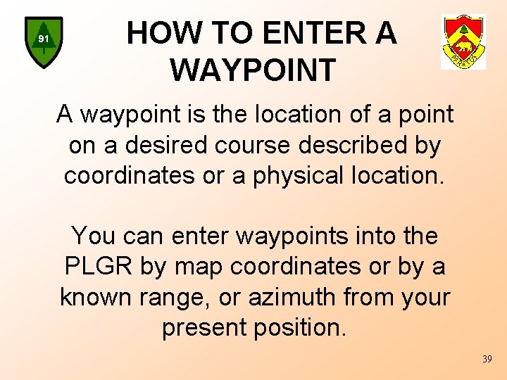 91 HOW TO ENTER A WAYPOINT A waypoint is the location of a point