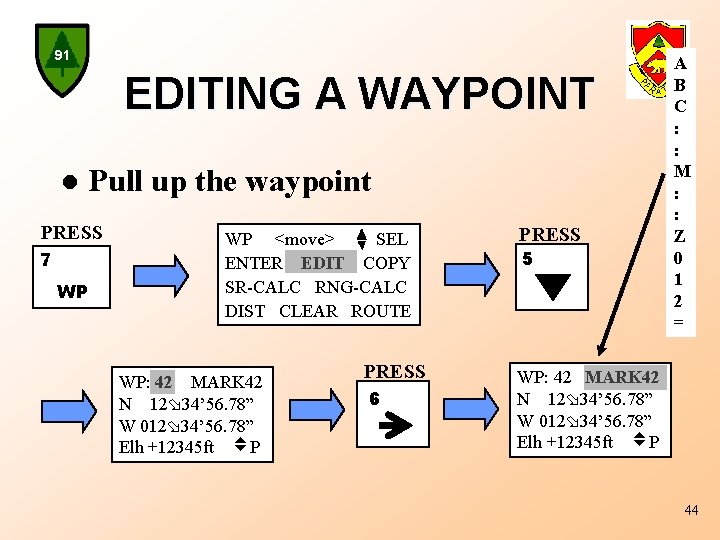 91 EDITING A WAYPOINT l Pull up the waypoint PRESS 7 WP WP <move>
