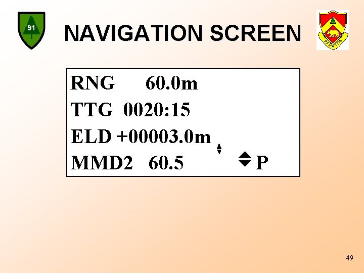 91 NAVIGATION SCREEN RNG 60. 0 m TTG 0020: 15 ELD +00003. 0 m