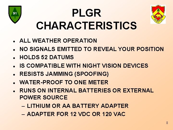 91 l l l l PLGR CHARACTERISTICS ALL WEATHER OPERATION NO SIGNALS EMITTED TO