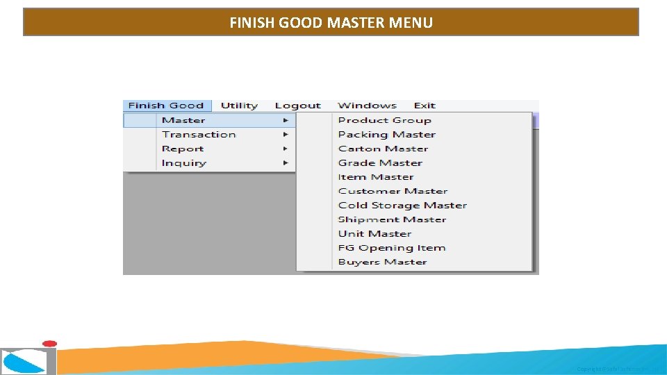FINISH GOOD MASTER MENU Copyright @Safal Softcom Pvt. Ltd. 