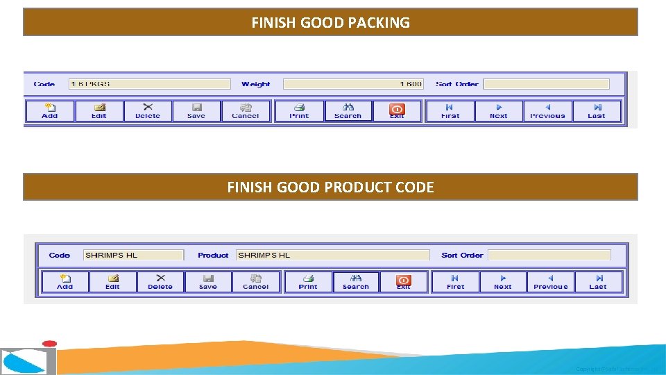 FINISH GOOD PACKING FINISH GOOD PRODUCT CODE Copyright @Safal Softcom Pvt. Ltd. 