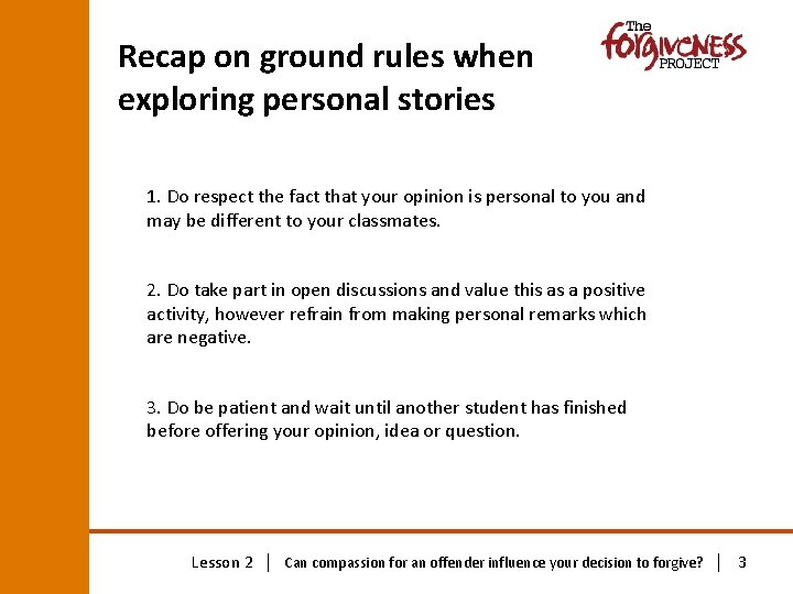 Recap on ground rules when exploring personal stories 1. Do respect the fact that