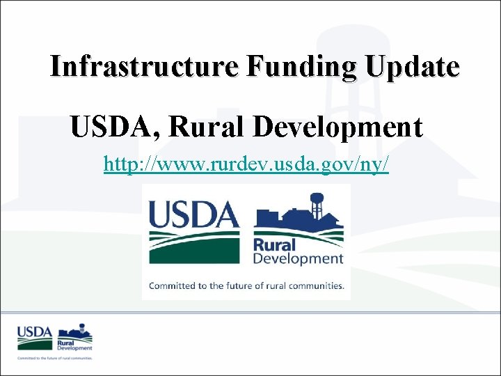 Infrastructure Funding Update USDA, Rural Development http: //www. rurdev. usda. gov/ny/ 