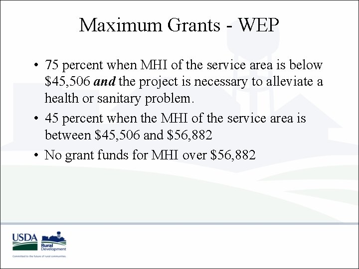 Maximum Grants - WEP • 75 percent when MHI of the service area is