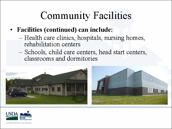 Community Facilities • Facilities (continued) can include: – Health care clinics, hospitals, nursing homes,