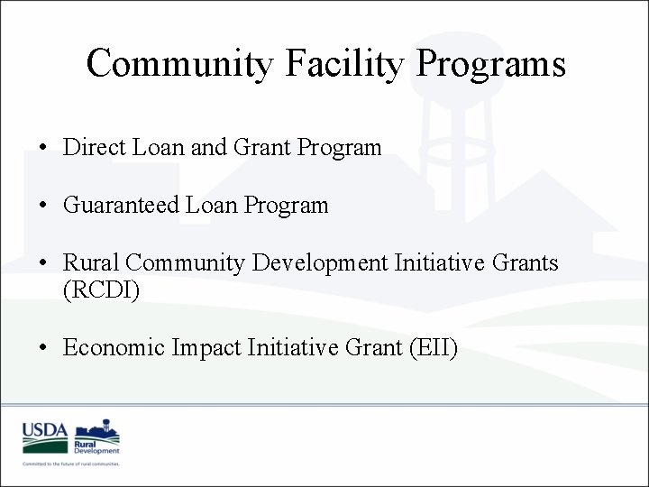 Community Facility Programs • Direct Loan and Grant Program • Guaranteed Loan Program •