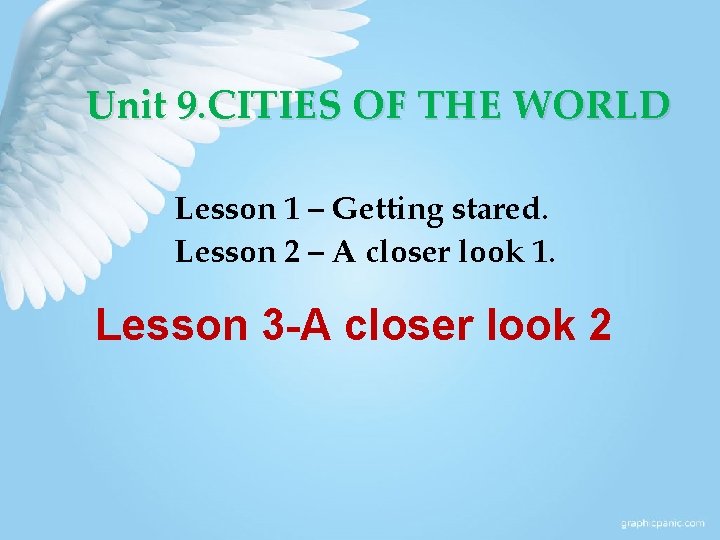 Unit 9. CITIES OF THE WORLD Lesson 1 – Getting stared. Lesson 2 –