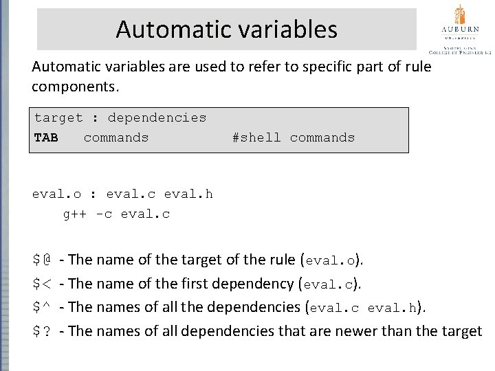 Automatic variables are used to refer to specific part of rule components. target : Automatic variables are used to refer to specific part of rule components. target :