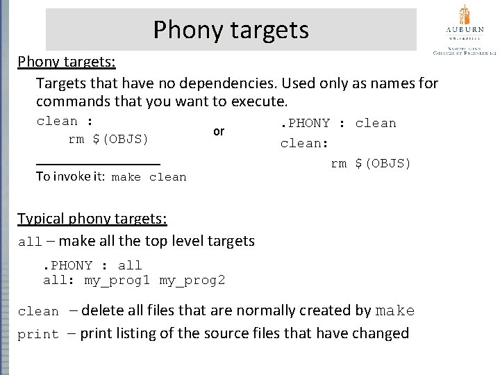 Phony targets: Targets that have no dependencies. Used only as names for commands that Phony targets: Targets that have no dependencies. Used only as names for commands that