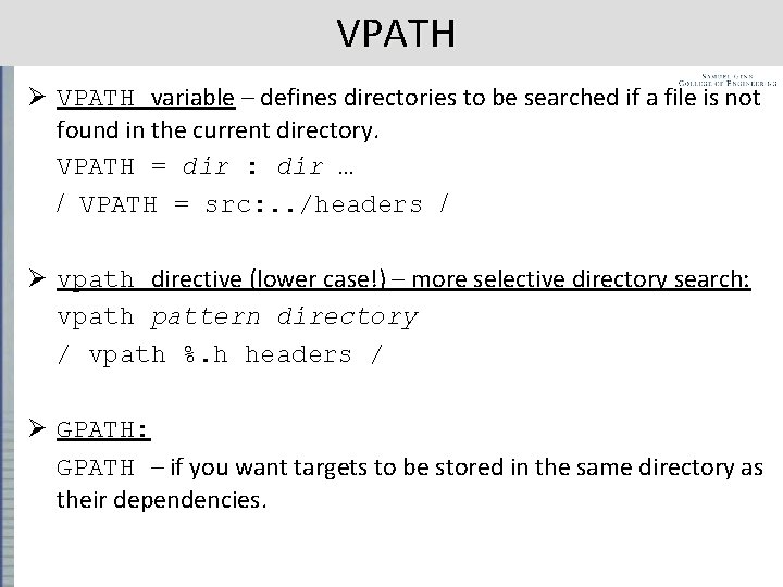 VPATH Ø VPATH variable – defines directories to be searched if a file is VPATH Ø VPATH variable – defines directories to be searched if a file is
