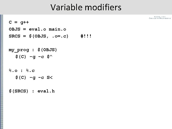 Variable modifiers C = g++ OBJS = eval. o main. o SRCS = $(OBJS,