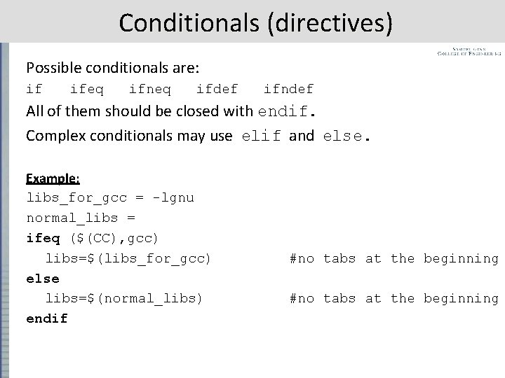 Conditionals (directives) Possible conditionals are: if ifeq ifneq ifdef ifndef All of them should