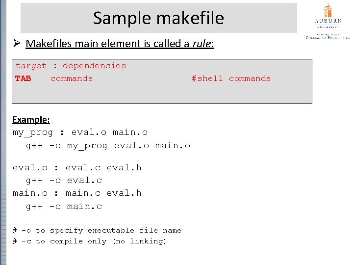 Sample makefile Ø Makefiles main element is called a rule: target : dependencies TAB