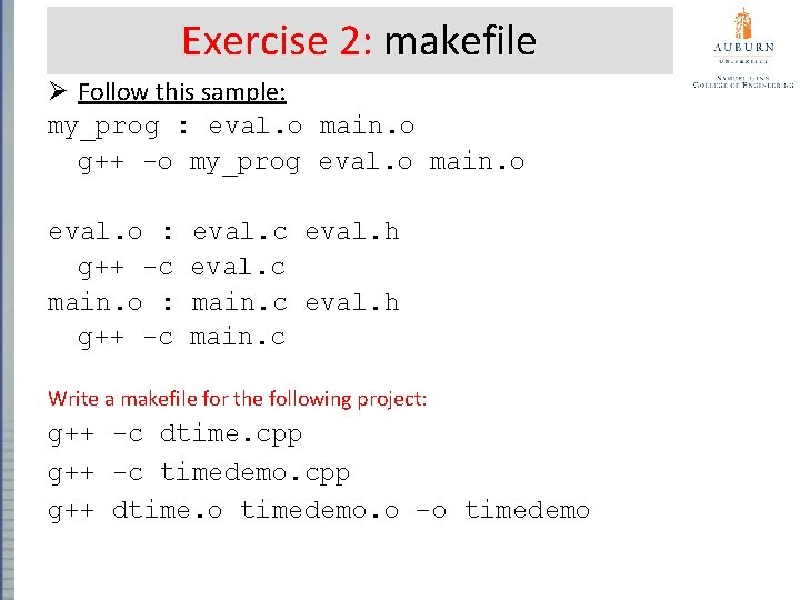 Exercise 2: makefile Ø Follow this sample: my_prog : eval. o main. o g++ Exercise 2: makefile Ø Follow this sample: my_prog : eval. o main. o g++