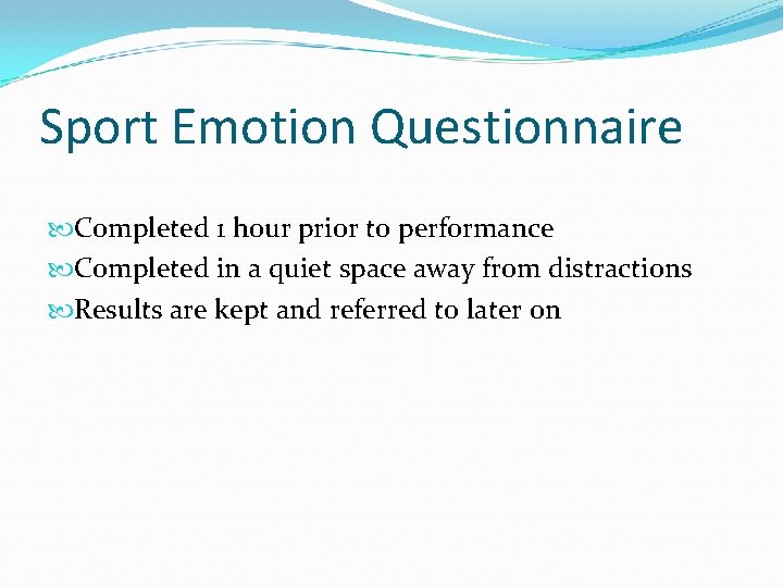 Sport Emotion Questionnaire Completed 1 hour prior to performance Completed in a quiet space