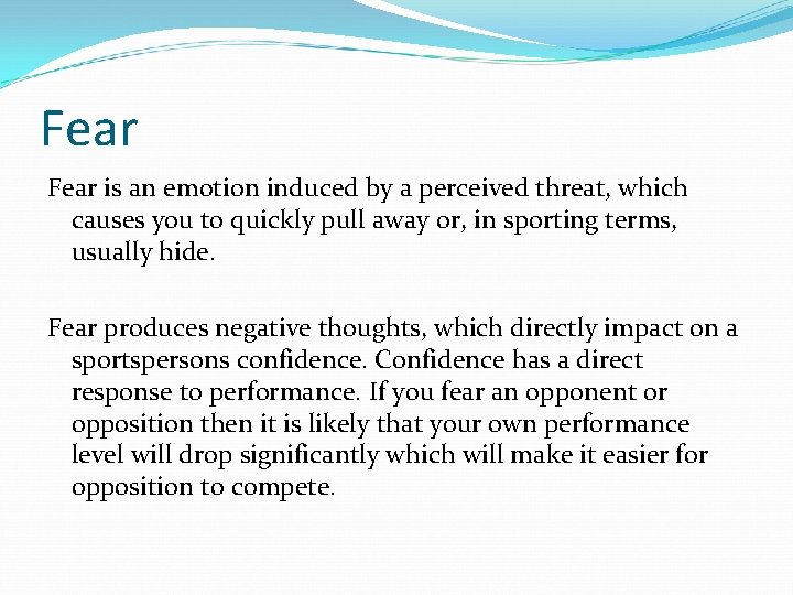 Fear is an emotion induced by a perceived threat, which causes you to quickly