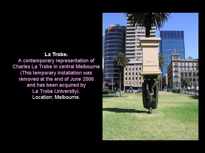 La Trobe. A contemporary representation of Charles La Trobe in central Melbourne (This temporary