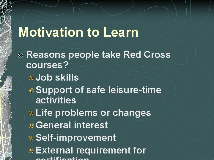 Motivation to Learn Reasons people take Red Cross courses? Job skills Support of safe Motivation to Learn Reasons people take Red Cross courses? Job skills Support of safe