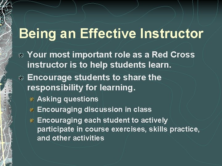 Being an Effective Instructor Your most important role as a Red Cross instructor is