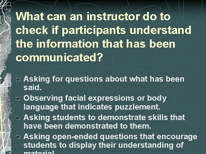 What can an instructor do to check if participants understand the information that has